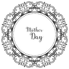 Celebration card with beautiful flower frame, mother day lettering, style elegant. Vector