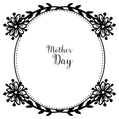 Decoration silhouette flower frame, pattern of card mother day. Vector