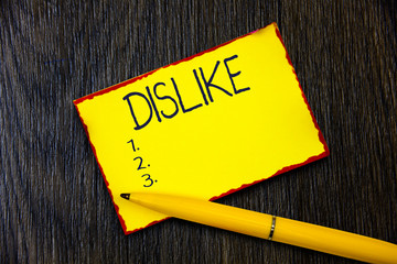 Handwriting text writing Dislike. Concept meaning Not like someone something Unlike Disapprove...