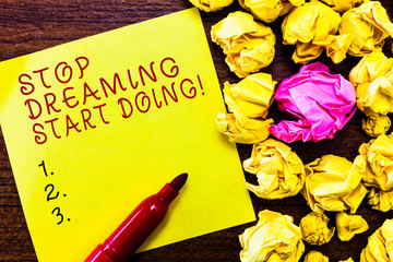 Word writing text Stop Dreaming Start Doing. Business concept for Put your dreams into action Materialize it.