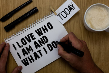 Text sign showing I Love Who I Am And What I Do. Conceptual photo High self-stem being comfortable...
