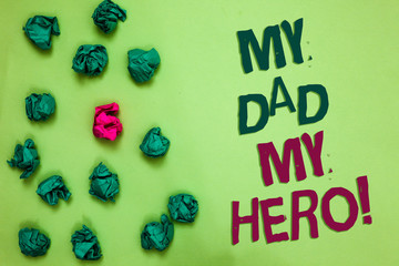 Writing note showing My Dad My Hero. Business photo showcasing Admiration for your father love...