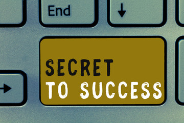 Fototapeta premium Writing note showing Secret To Success. Business photo showcasing Unexplained attainment of fame wealth or social status.