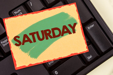 Writing note showing Saturday. Business photo showcasing First day of the weekend Relaxing time Vacation Leisure moment