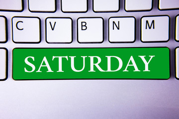 Text sign showing Saturday. Conceptual photo First day of the weekend Relaxing time Vacation Leisure moment