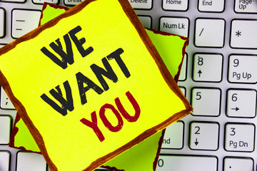 Text sign showing We Want You. Conceptual photo Employee Help Wanted Workers Recruitment...