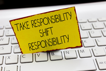 Handwriting text writing Take Responsibility Shift Responsibility. Concept meaning Be matured Take the obligation.