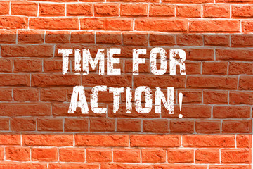 Writing note showing Time For Action. Business concept for Do not sit idle take initiative get work done duly Brick Wall art like Graffiti motivational call written on the wall