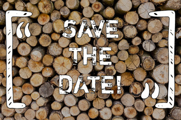Word writing text Save The Date. Business photo showcasing Organizing events well make day special by event organizers Wooden background vintage wood wild message ideas intentions thoughts