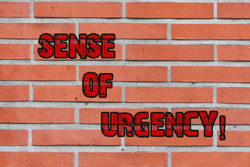 Naklejka premium Word writing text Sense Of Urgency. Business photo showcasing first priority or something to be done made quickly Brick Wall art like Graffiti motivational call written on the wall