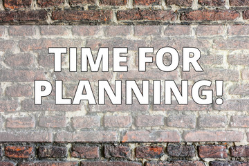Writing note showing Time For Planning. Business concept for Start of a project Making decisions Organizing schedule Brick Wall art like Graffiti motivational call written on the wall