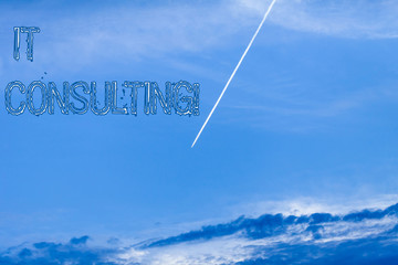 Handwriting text It Consulting. Conceptual photo Focuses on advising organizations hot to analysisage their IT
