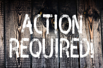 Text sign showing Action Required. Business photo showcasing Important Act Needed Immediate Quick Important Task Wooden background vintage wood wild message ideas intentions thoughts