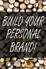 Writing note showing Build Your Personal Brand. Business concept for creating successful company Wooden background vintage wood wild message ideas intentions thoughts