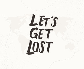 Let's get lost hand written lettering