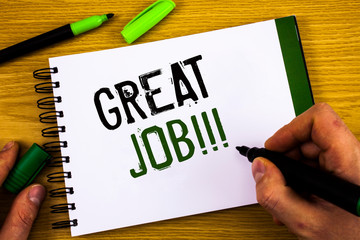 Writing note showing Great Job Motivational Call. Business photo showcasing Excellent work Well done Good results Compliment