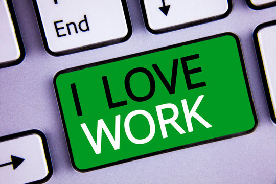 Conceptual hand writing showing I Love Work. Business photo texts To be happy satisfied with job Be doing what you most like