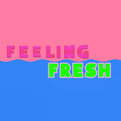 Creative text collage design. Feeling fresh