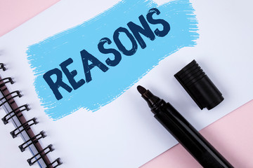 Text sign showing Reasons. Conceptual photo Causes Explanations Justifications for an action or...