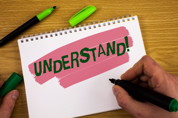 Conceptual hand writing showing Understand Motivational Call. Business photo text Know Perceive the...