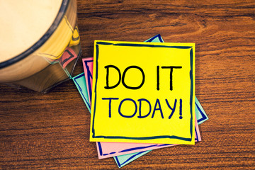 Text sign showing Do It Today Motivational Call. Conceptual photo Start working doing something...
