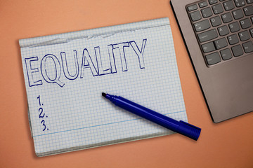 Text sign showing Equality. Conceptual photo state of being equal especially in status rights or opportunities.