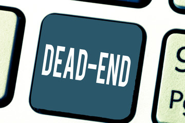 Handwriting text Dead End. Concept meaning reaching limit of road or passage from which no exit is...