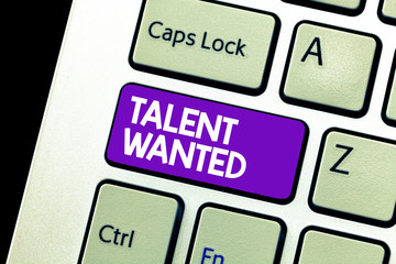 Text sign showing Talent Wanted. Conceptual photo Hiring for specific skills Need of job position...