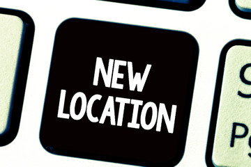 Text sign showing New Location. Conceptual photo Get located on a new place and establishing home or business.