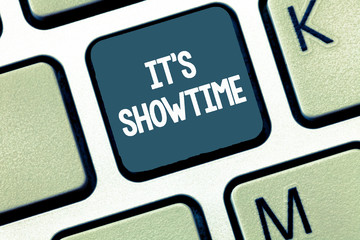 Handwriting text It s is Showtime. Concept meaning Scheduled actual time at which a show or something begins.