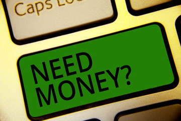 Handwriting text writing Need Money question. Concept meaning asking someone if he needs cash or...