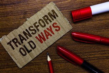 Word writing text Transform Old Ways. Business concept for replace it with new methods Alternatives...