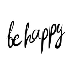 Be happy. The inscription on the card, poster, notebook. Lettering on a white background.