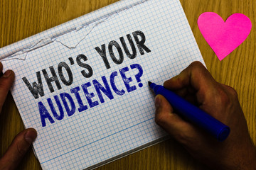 Handwriting text Who s is Your Audience question. Concept meaning asking someone about listeners...