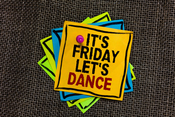 Text sign showing It s is Friday Let s is Dance. Conceptual photo Celebrate starting the weekend Go party Disco Music Black bordered different color sticky note stick together with pin on jute sack