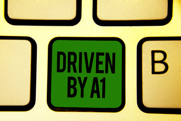 Word writing text Driven By A1. Business concept for Move or controlled by a top quality driver in...