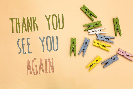 Text Sign Showing Thank You See You Again. Conceptual Photo Appreciation Gratitude Thanks I Will Be Back Soon Yellow Base With Painted Texts Colorful Paper Clips Laid Randomly On Ground