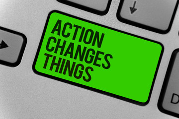 Conceptual hand writing showing Action Changes Things. Business photo showcasing doing something...