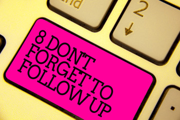 Word writing text 8 Don t not Forget To Follow Up. Business concept for asking someone to keep connection with others Keyboard pink key Intention create computer computing reflection document