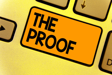 Word writing text The Proof. Business concept for Evidence by nature of any actions or words with a...