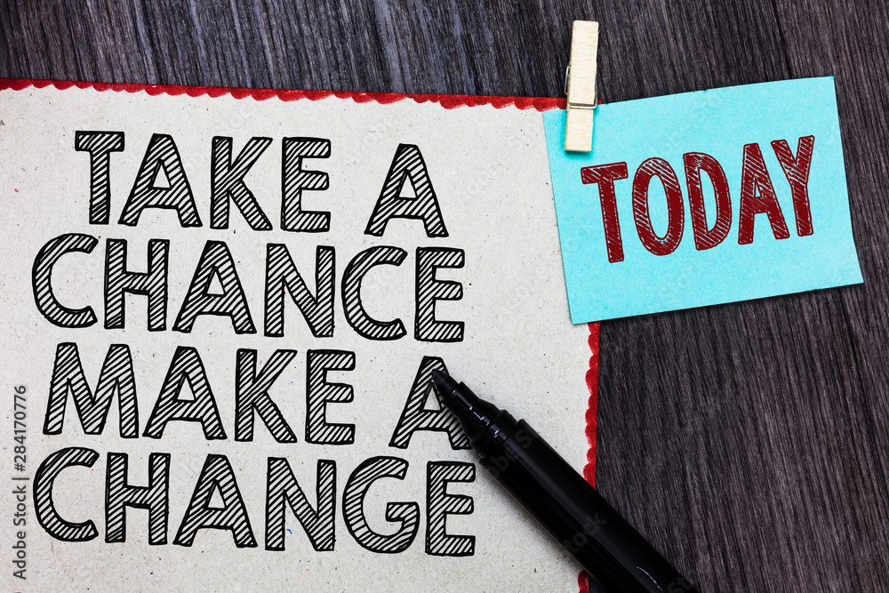 Wall mural writing note showing take a chance make a change. business photo showcasing dont lose opportunity to