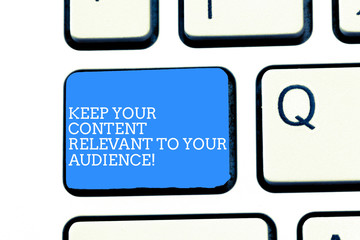 Text sign showing Keep Your Content Relevant To Your Audience. Conceptual photo Good marketing...