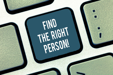 Text sign showing Find The Right Demonstrating. Conceptual photo Demonstrate Present your point of view Keyboard key Intention to create computer message, pressing keypad idea