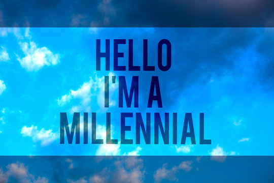 Handwriting text Hello I am A Millennial. Concept meaning person reaching young adulthood in current century Multiline text desktop natural blue sky cloudy background send messages