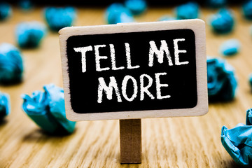 Handwriting text Tell Me More. Concept meaning A call to start a conversation Sharing more...