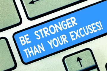 Handwriting text Be Stronger Than Your Excuses. Concept meaning Motivation Inspiration to take...