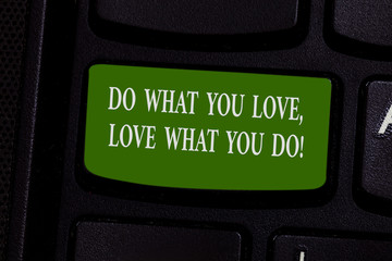 Word writing text Do What You Love Love What You Do. Business concept for Make things with positive...