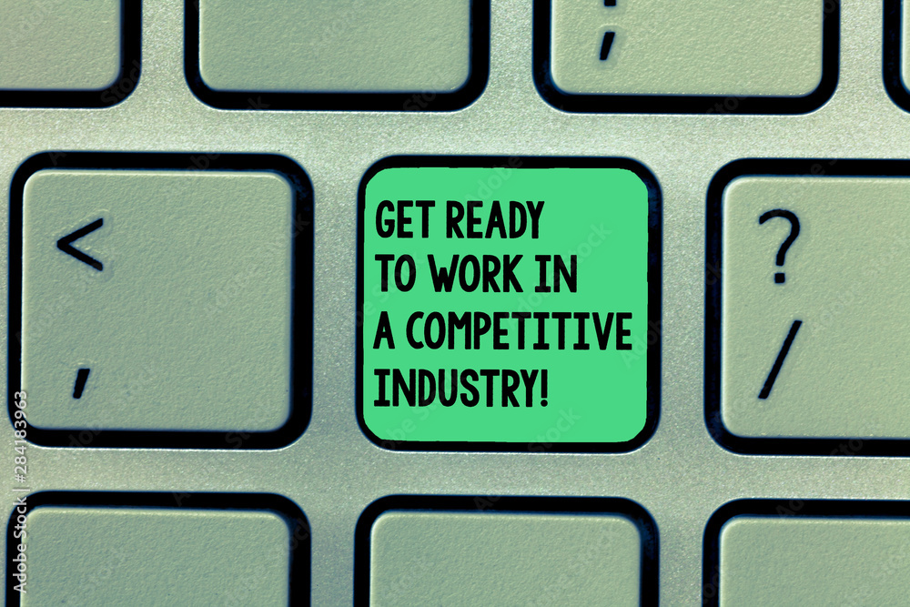 Poster writing note showing get ready to work in a competitive industry. business photo showcasing develop 