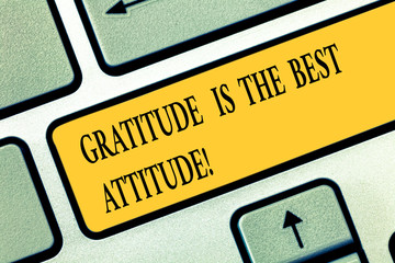 Conceptual hand writing showing Gratitude Is The Best Attitude. Business photo text Be thankful for...