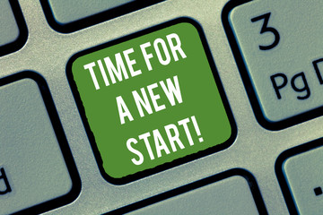 Word writing text Time For A New Start. Business concept for Trust the magic of Beginnings fresh new Rebirth Keyboard key Intention to create computer message, pressing keypad idea